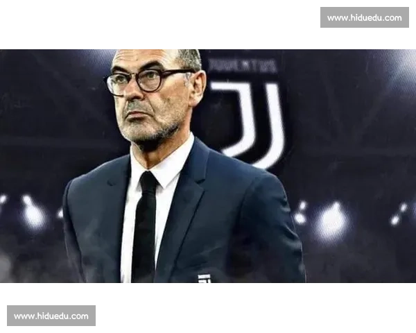 萨里直言尤文执教困境：阵容结构失衡成最大障碍